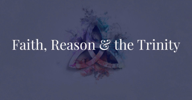 Faith, Reason, and the Trinity