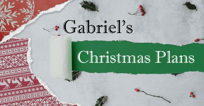 Gabriel's Christmas Plans
