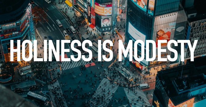 Holiness Is Modesty