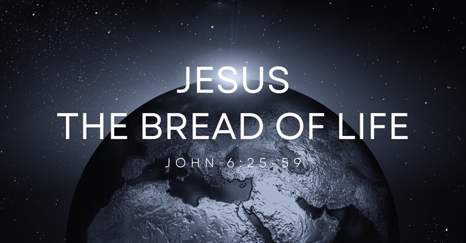 Jesus, the Bread of Life