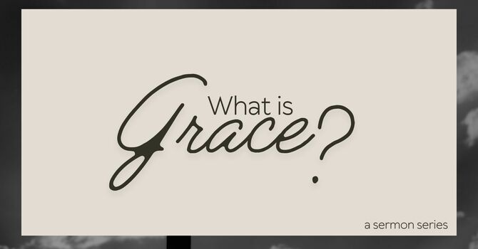 New Series on Grace Begins This Sunday! image