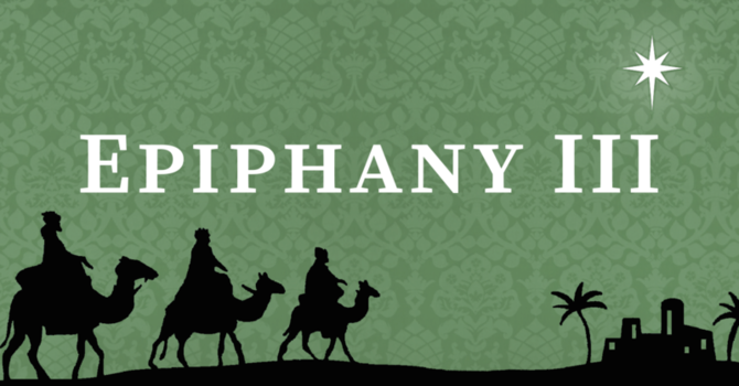Third after Epiphany ~ January 25, 2026 