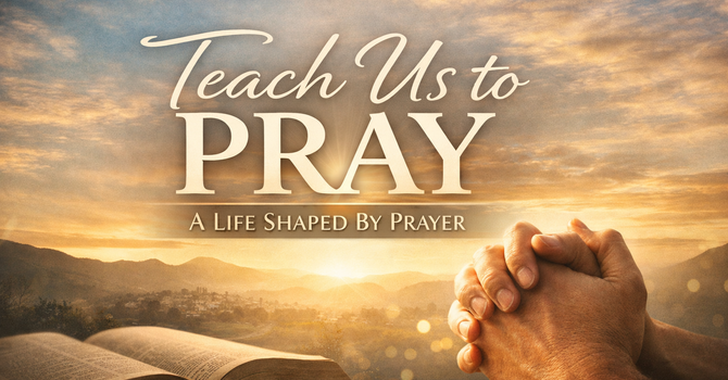 Teach us to Pray: Let Your Kingdom Start in Me