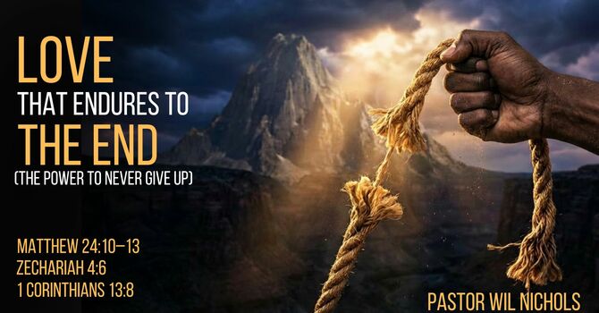 Love That Endures To The End (The Power To Never Give Up)
