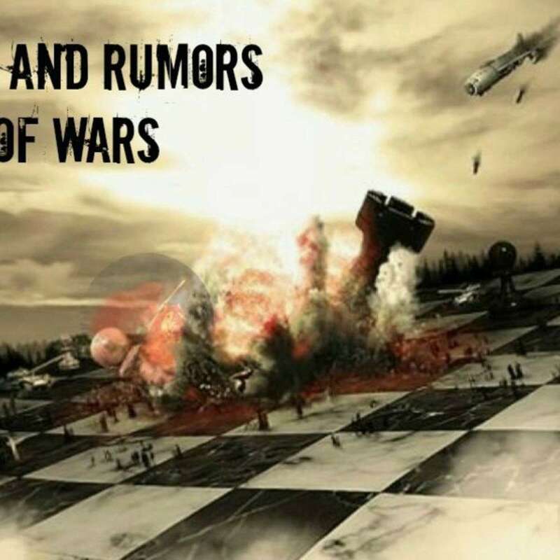 Wars and Rumors of Wars - Part 1