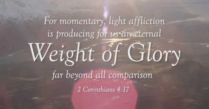 An Eternal Weight of Glory