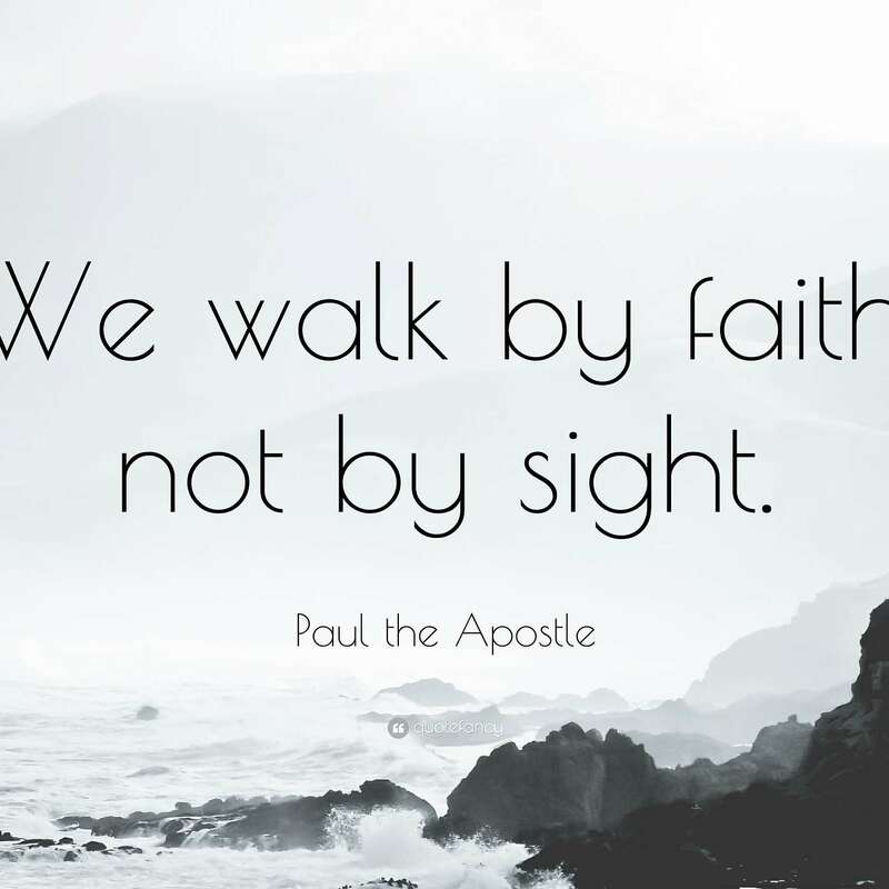 Walk By Faith, Not By Sight