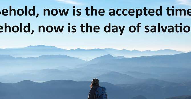 Now is the Day of Salvation