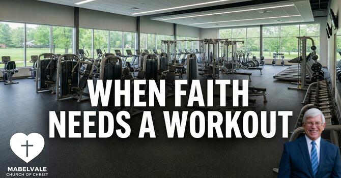 WHEN FAITH NEEDS A WORKOUT