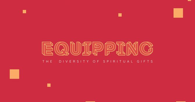 Equipping - The Diversity of Spiritual Gifts