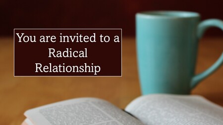 You are invited to a radical relationship
