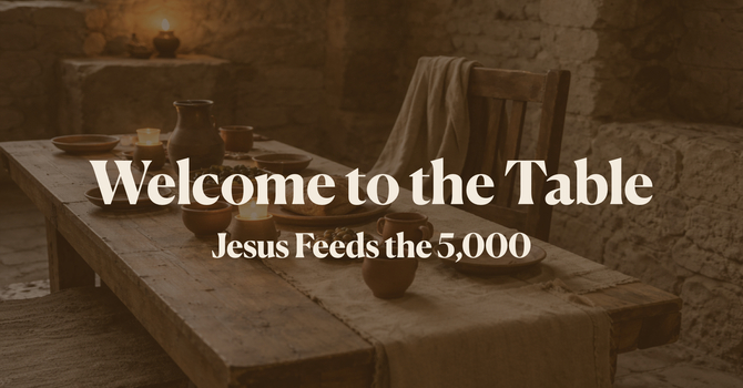 Welcome to the Table: Jesus feeds 5,000