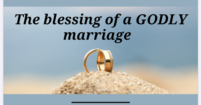 The Blessing of a GODLY marriage (Part 2)