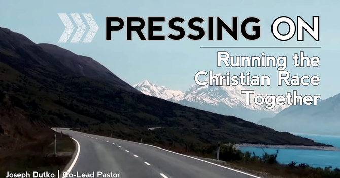 "Pressing On: Running the Christian Race Together"