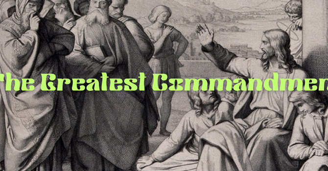 The Greatest Commandment