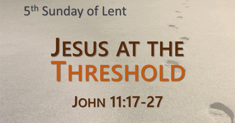 This Sunday's Message... "Jesus at the Threshold"
