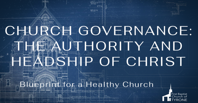 Church Governance: The Authority and Headship of Christ