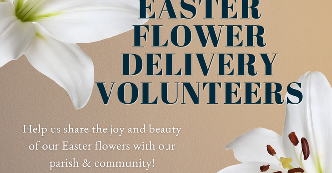 Flower Delivery Volunteers Needed