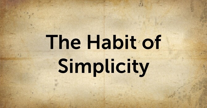 The Habit of Simplicity