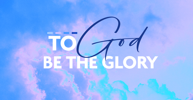 To God be the Glory