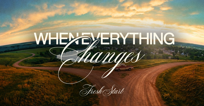 When Everything Changes