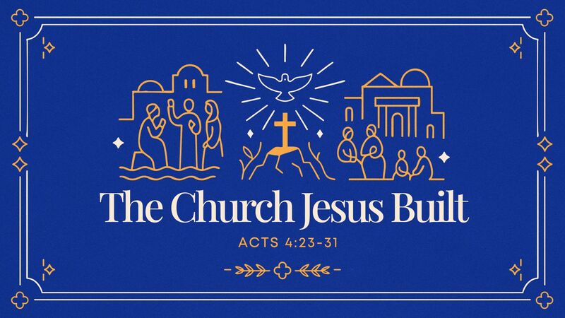 The Church Jesus Built #4 - Boldness Under Pressure
