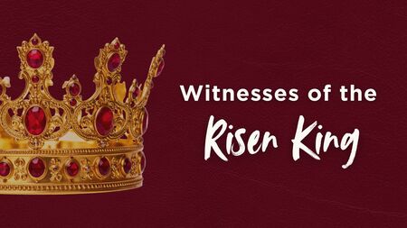 Witnesses of the Risen King