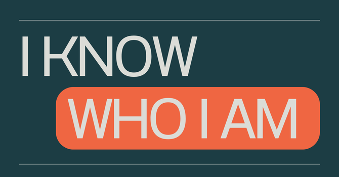 I Know Who I Am