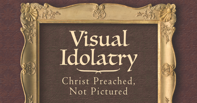 Visual Idolatry
