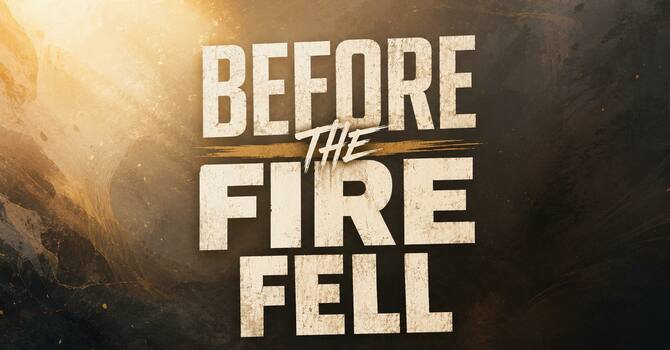Before The Fire Fell