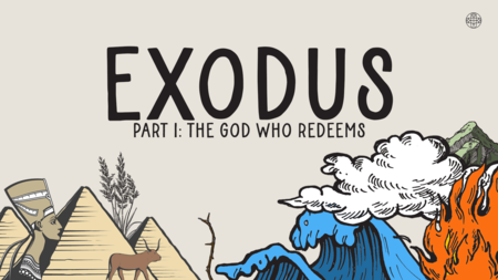Exodus Part 1: The God Who Redeems