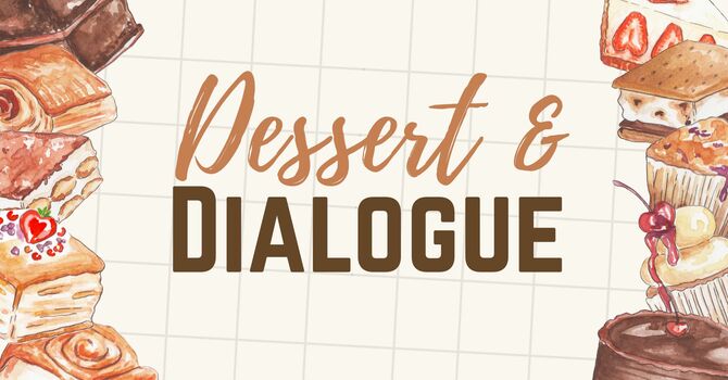 Dessert & Dialogue 