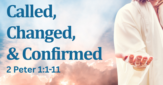 Called, Changed, and Confirmed