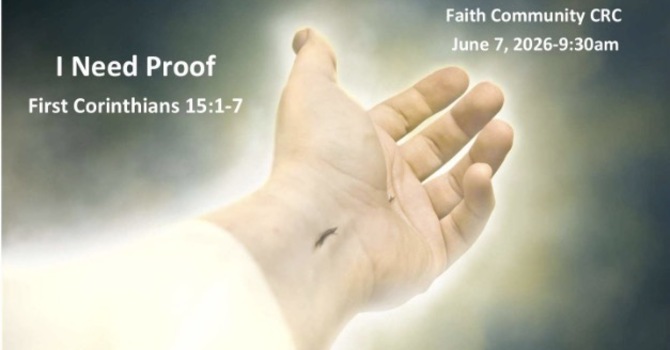 “I Need Proof” June 7 2025 A.M. Sermon