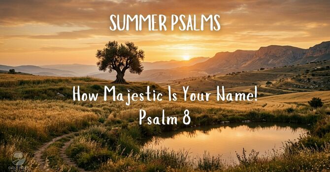 How Majestic Is Your Name!