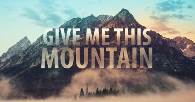 Give Me This Mountain (Claim Your Inheritance)!