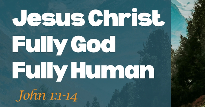 Jesus Christ: Fully God, Fully Human