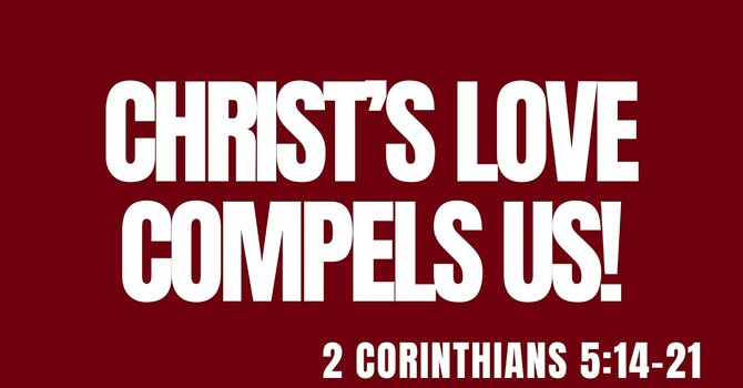 Christ's Love Compels Us