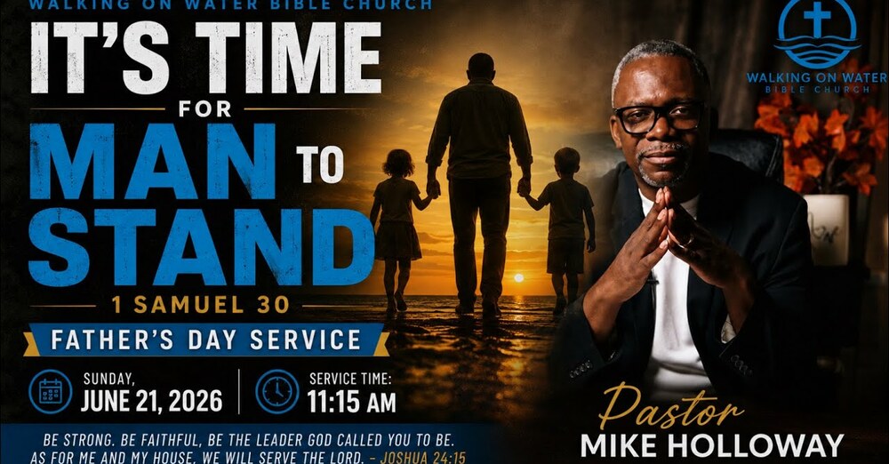 “It’s Time for Man to Stand” - Father’s Day Service