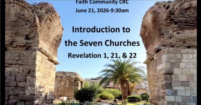 “Introduction to the Seven Churches” June 21 2026 A.M. Service