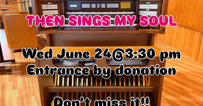 It’s finally here ~ THEN SINGS MY SOUL Wed June 24 @3:30 - entrance by donation - don’t miss it!! image