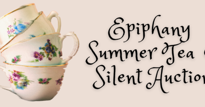 Epiphany Summer Tea & Silent Auction