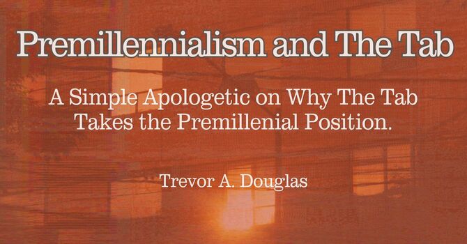 Premillennialism and The Tab