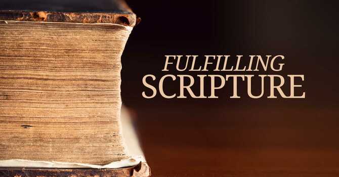 Fulfilling Scripture