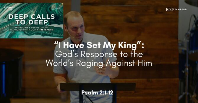 “I Have Set My King”: God’s Response to the World’s Raging Against Him
