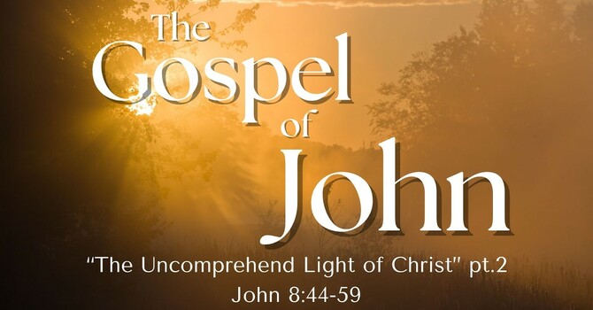 The Uncomprehended Light of Christ, Pt. 2