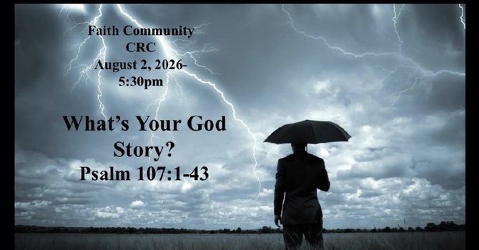 “What”s Your God Story?” August 2 2026 P.M. Service