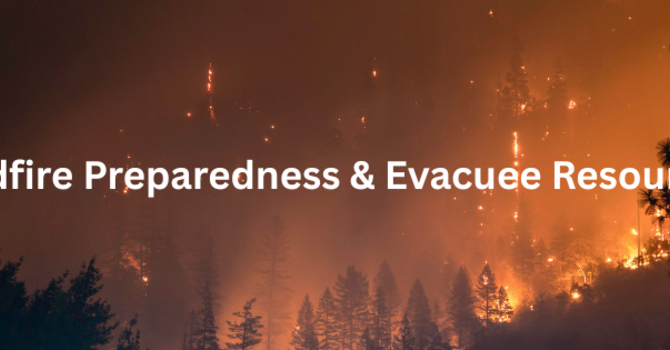 Wildfire Preparedness & Evacuee Resources