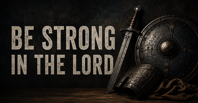 Be Strong in the Lord