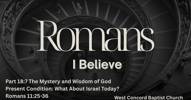 The Mystery and Wisdom of God Present Condition: What About Israel Today?